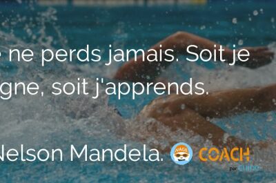 Citation natation - Je ne perds jamais. Soit je gagne, soit j'apprends. Mandela. 