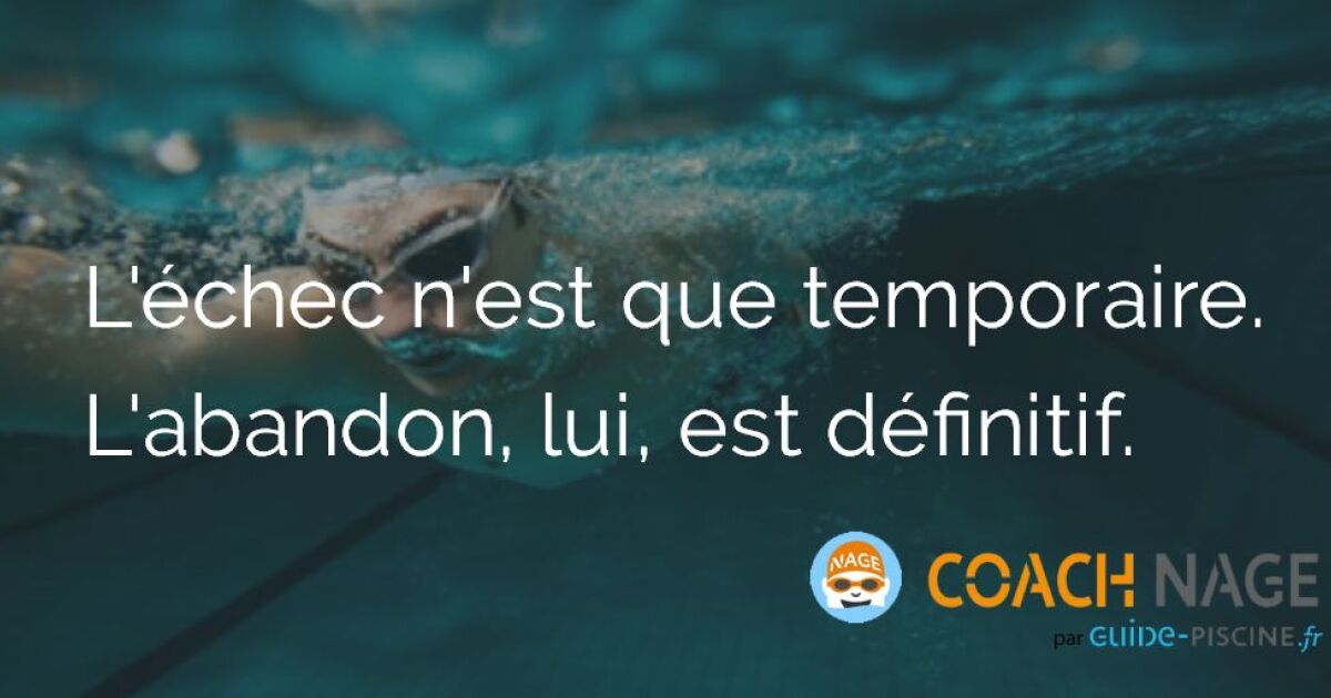 Citation Natation L Echec Est Temporaire L Abandon Lui Est Definitif Guide Piscine Fr