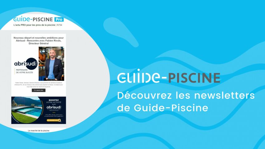 Découvrez les newsletters Guide-Piscine en vidéo&nbsp;&nbsp;
