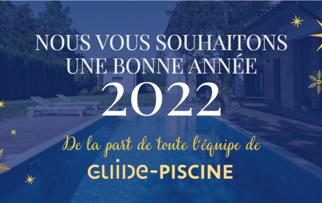 Guide-Piscine vous souhaite une très belle année 2022 ! DR