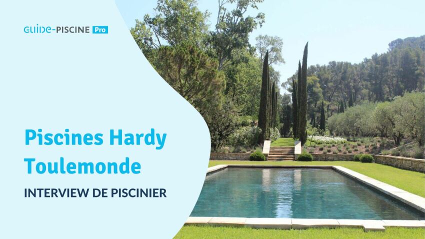 Piscines Hardy Toulemonde : histoire et évolutions d'un métier&nbsp;&nbsp;