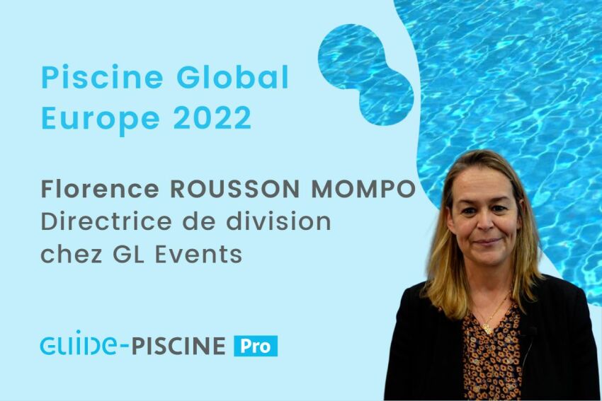 Interview vidéo : Florence Rousson Mompo, Directrice du Salon Piscine Global Europe 2022 &nbsp;&nbsp;