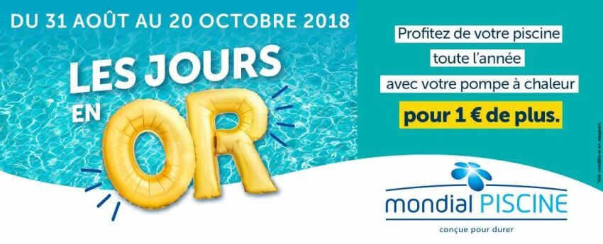 Jours Or Mondial Piscine : pompe à chaleur pour 1€ de plus&nbsp;&nbsp;