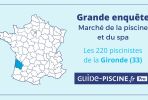 L’enquête Guide-Piscine sur les piscinistes de Gironde