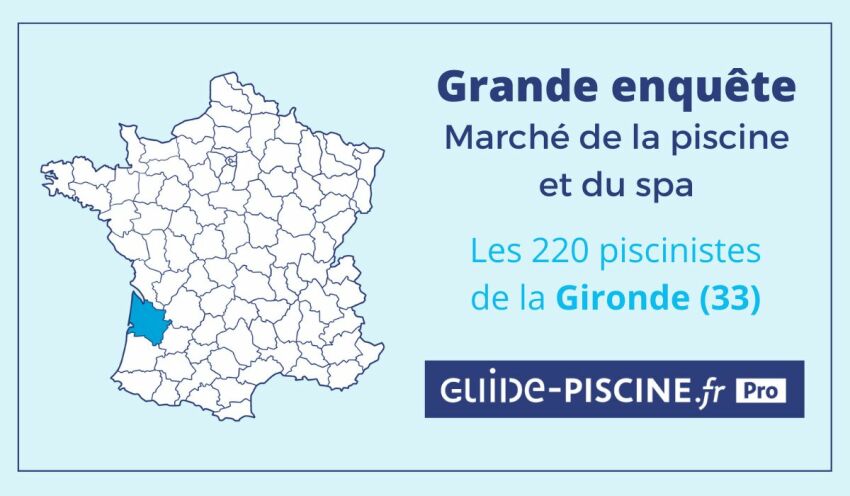 Enquête Guide-Piscine sur les piscinistes de Gironde&nbsp;&nbsp;