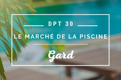 Le marché de la piscine dans le Gard (30)