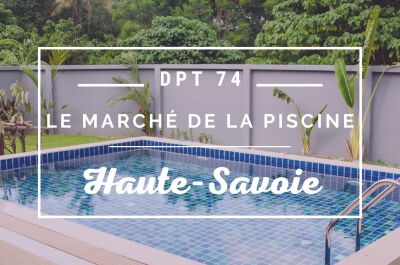 Le marché de la piscine en Haute-Savoie (74)