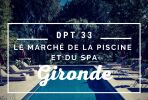 Le marché de la piscine et du spa en Gironde