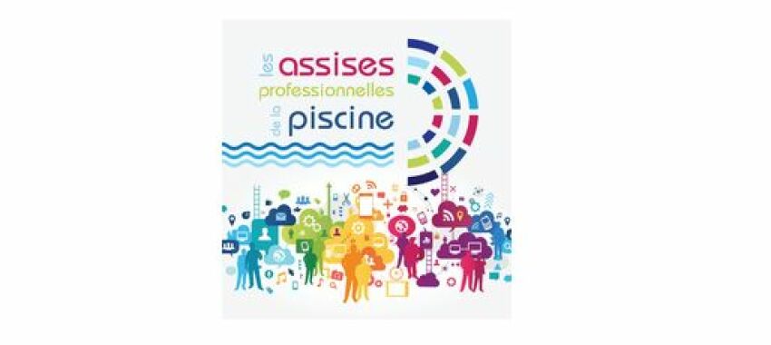 Les Assises Professionnelles de la Piscine 2017 &nbsp;&nbsp;