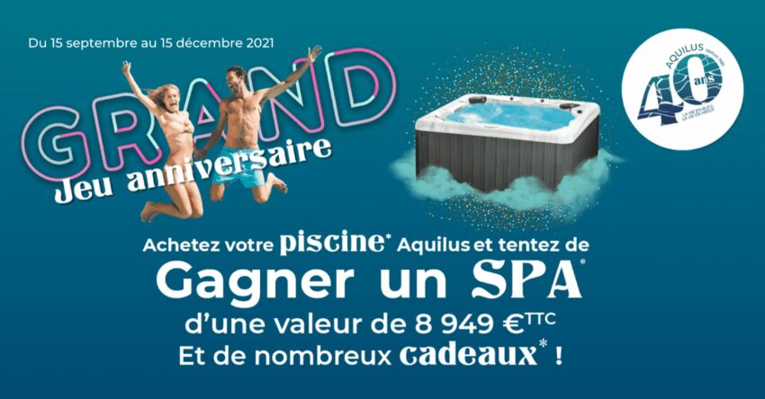 Opération anniversaire pour les 40 ans d'Aquilus Piscines et Spas&nbsp;&nbsp;