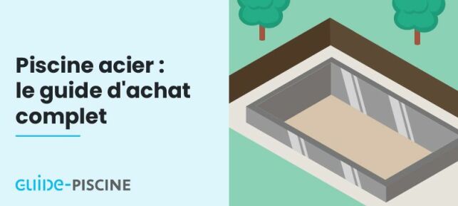 Piscine acier : le guide d'achat complet