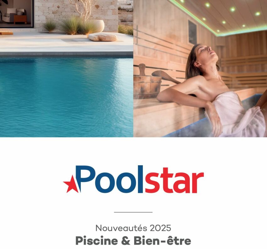 Poolstar présente son catalogue 2025, avec de nombreuses nouveautés piscine et bien-être 