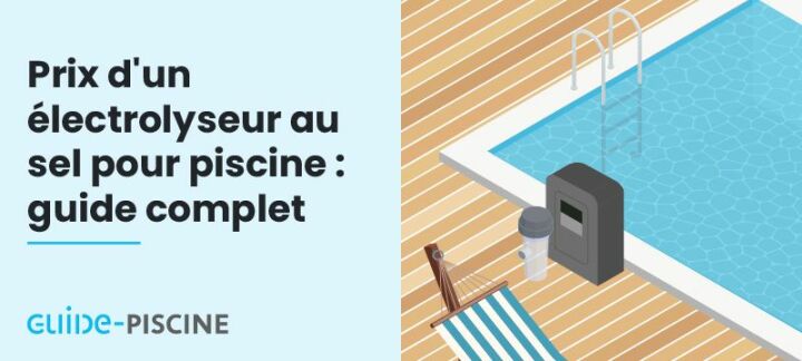 Prix d’un électrolyseur au sel pour piscine Prix d’un électrolyseur au sel pour piscine