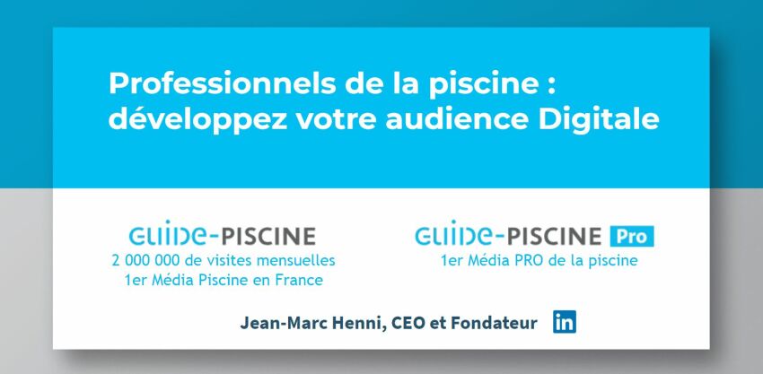 Professionnels de la piscine : développez votre audience digitale&nbsp;&nbsp;