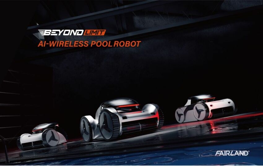 Robots de piscine Fairland : « Au-delà des limites »&nbsp;&nbsp;
