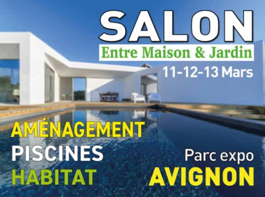Salon Entre Maison & Jardin : aménagement, habitat et piscine à Avignon&nbsp;&nbsp;
