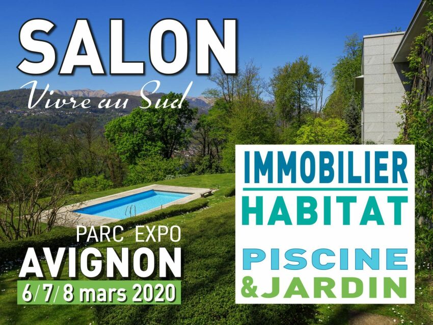 Salon Vivre au Sud Immobilier - Habitat - Piscine et Jardin dâ€™Avignon&nbsp;&nbsp;
