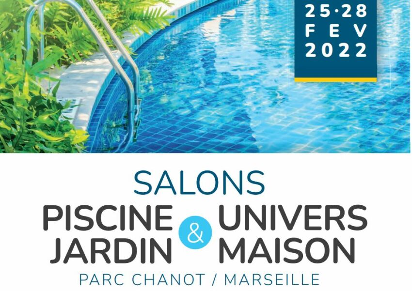 Salons Piscine & Jardin et Univers Maison : Rendez-vous à Marseille&nbsp;&nbsp;