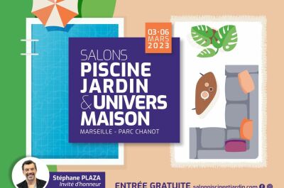 Salons Piscine Jardin & Univers Maison 2023 : rendez-vous à Marseille du 3 au 6 mars