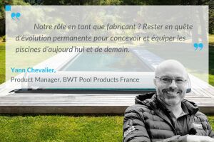 Yann Chevalier (BWT Pool Products) : « La dimension éco-responsable répond à une vraie demande du marché de la piscine&nbsp;»
