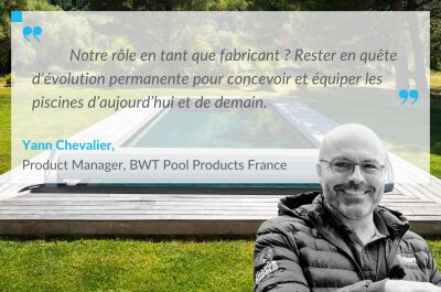 Yann Chevalier (BWT Pool Products) : « La dimension éco-responsable répond à une vraie demande du marché de la piscine&nbsp;»