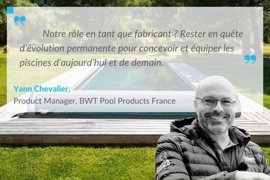 Yann Chevalier (BWT Pool Products) : « La dimension éco-responsable répond à une vraie demande du marché de la piscine »